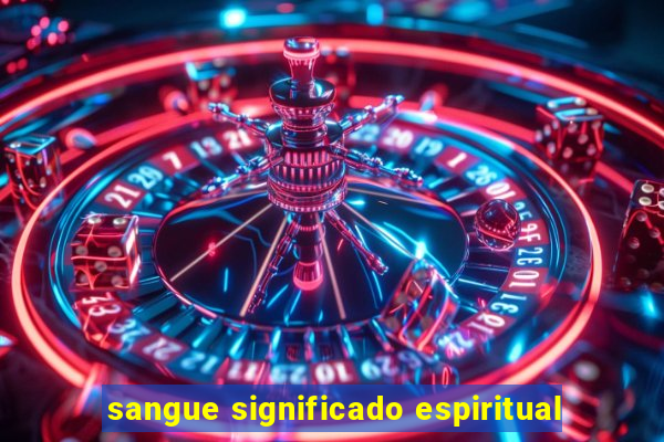 sangue significado espiritual